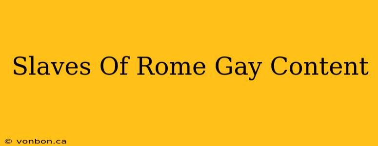 Slaves Of Rome Gay Content