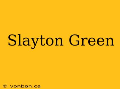 Slayton Green