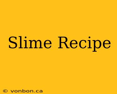 Slime Recipe