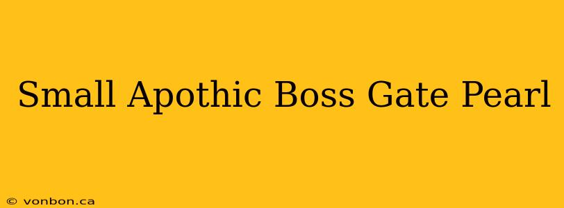 Small Apothic Boss Gate Pearl