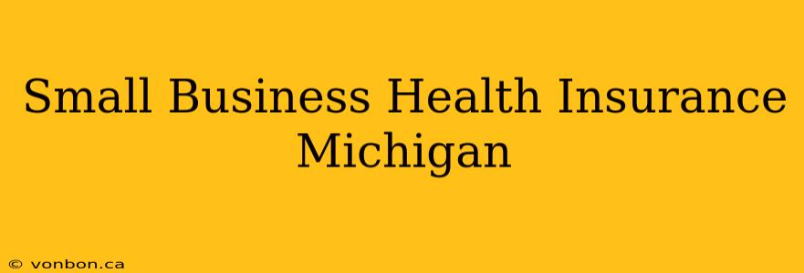 Small Business Health Insurance Michigan