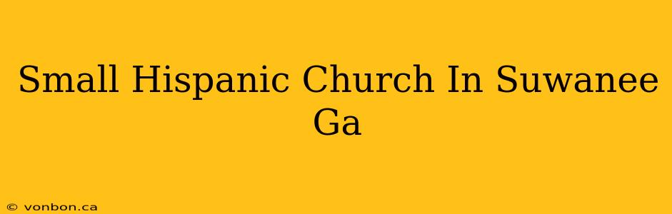 Small Hispanic Church In Suwanee Ga