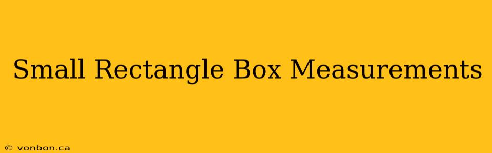 Small Rectangle Box Measurements