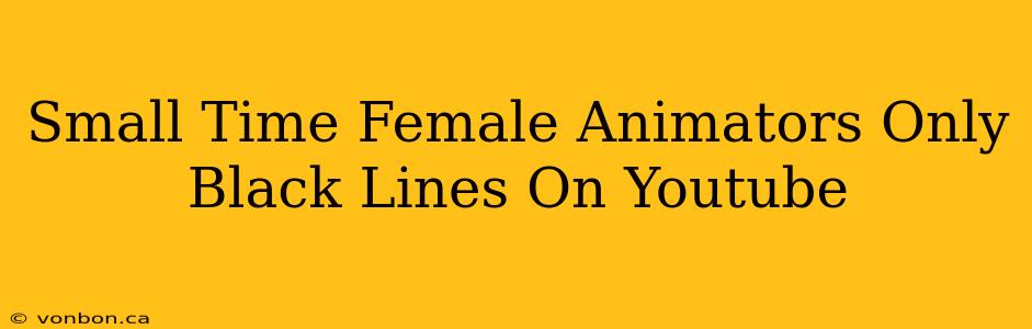 Small Time Female Animators Only Black Lines On Youtube