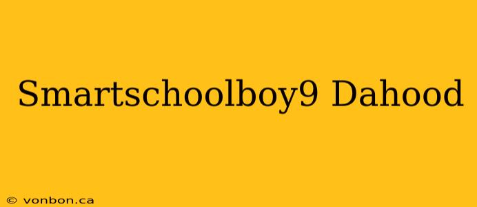 Smartschoolboy9 Dahood