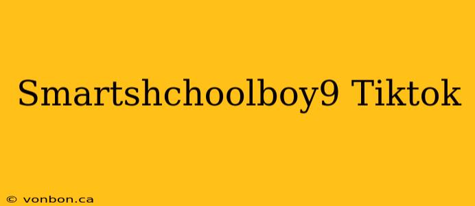 Smartshchoolboy9 Tiktok