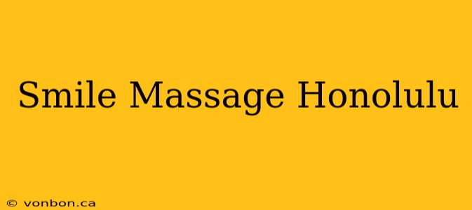 Smile Massage Honolulu