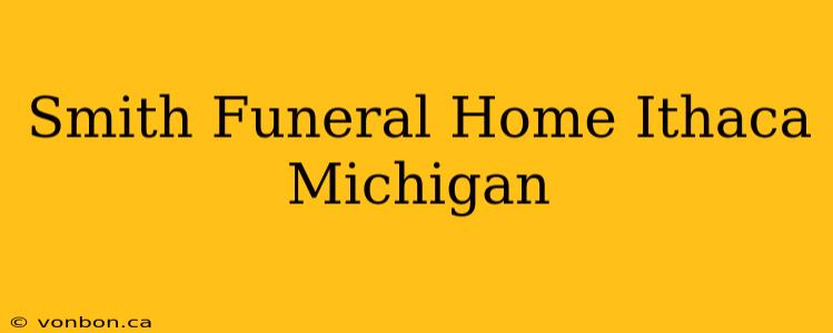 Smith Funeral Home Ithaca Michigan