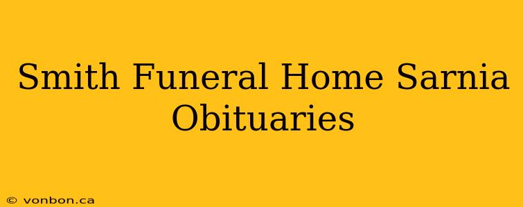 Smith Funeral Home Sarnia Obituaries