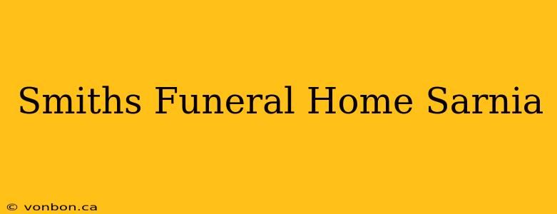 Smiths Funeral Home Sarnia