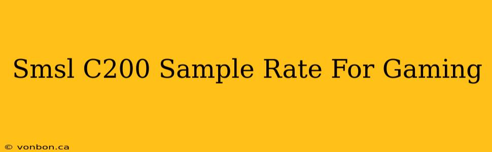 Smsl C200 Sample Rate For Gaming