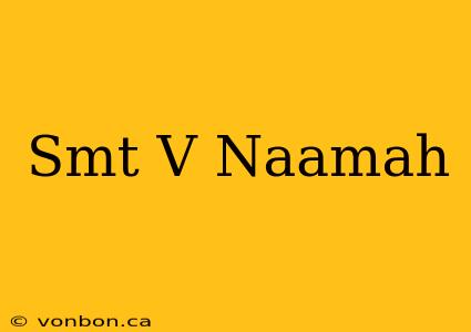 Smt V Naamah