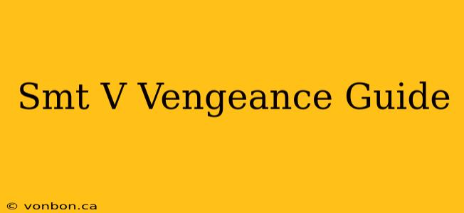 Smt V Vengeance Guide