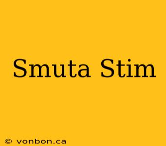 Smuta Stim