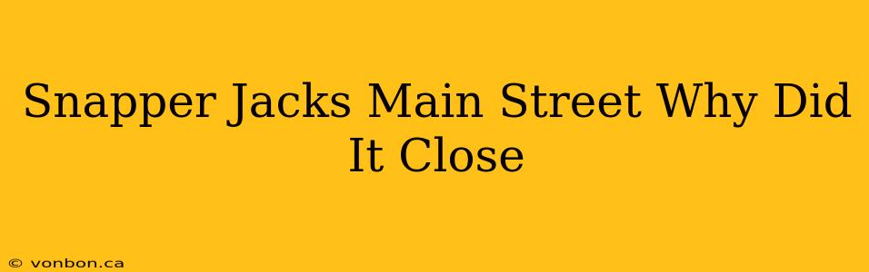 Snapper Jacks Main Street Why Did It Close