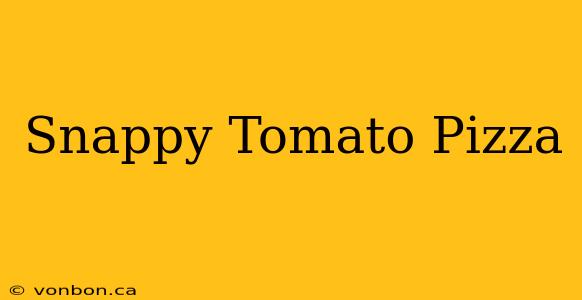 Snappy Tomato Pizza