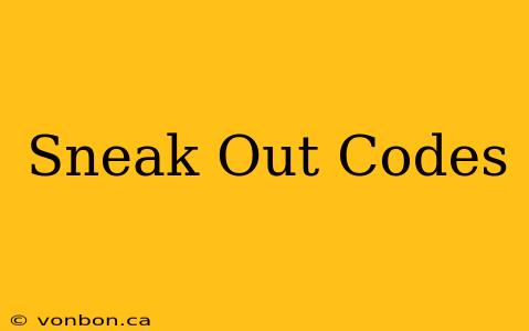 Sneak Out Codes