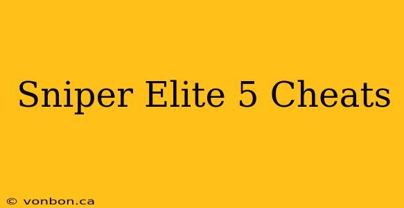 Sniper Elite 5 Cheats