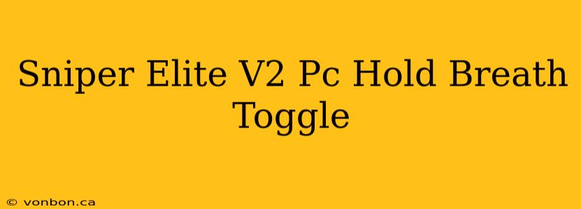 Sniper Elite V2 Pc Hold Breath Toggle