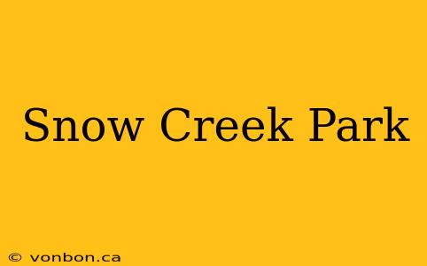 Snow Creek Park