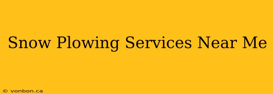 Snow Plowing Services Near Me