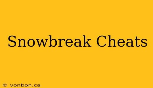 Snowbreak Cheats