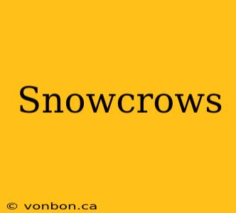 Snowcrows