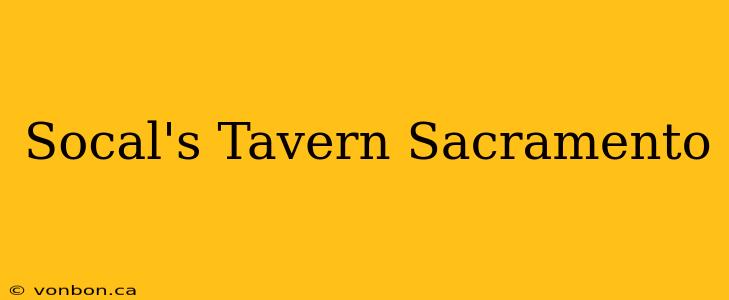 Socal's Tavern Sacramento