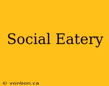 Social Eatery