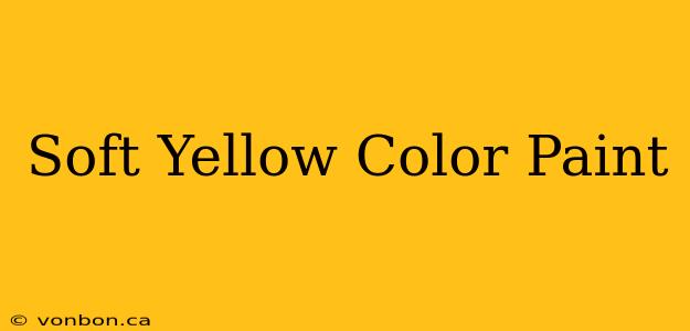 Soft Yellow Color Paint