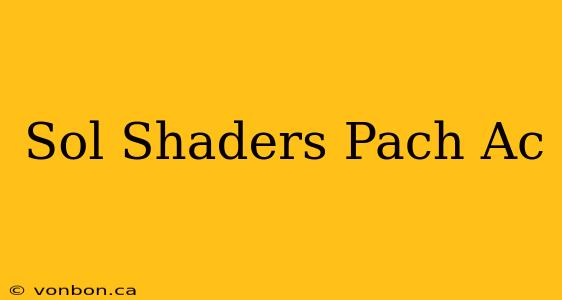 Sol Shaders Pach Ac