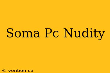 Soma Pc Nudity