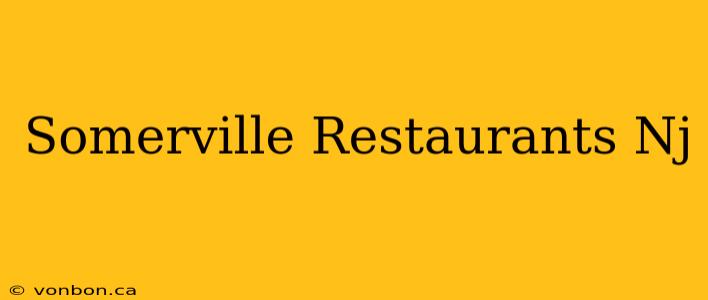 Somerville Restaurants Nj