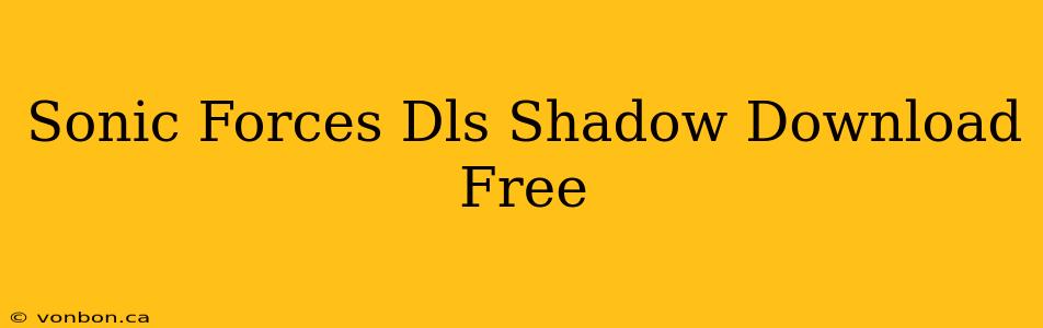 Sonic Forces Dls Shadow Download Free