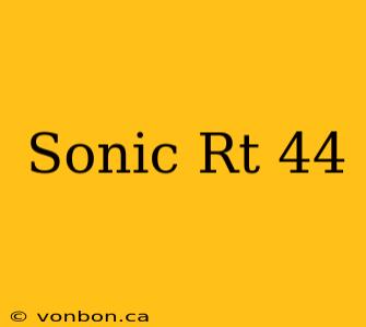 Sonic Rt 44