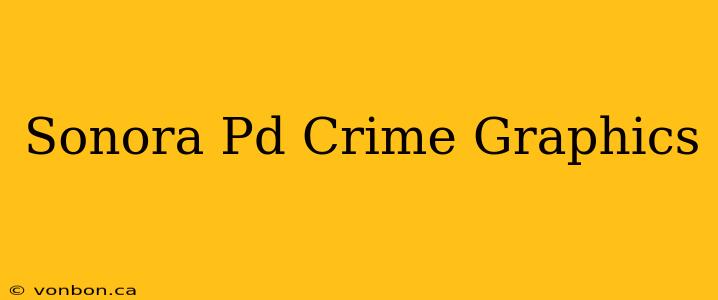 Sonora Pd Crime Graphics