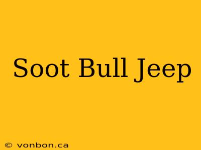 Soot Bull Jeep