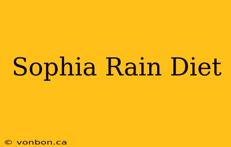 Sophia Rain Diet