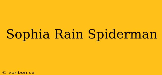 Sophia Rain Spiderman