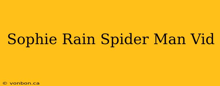 Sophie Rain Spider Man Vid