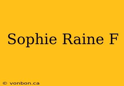 Sophie Raine F