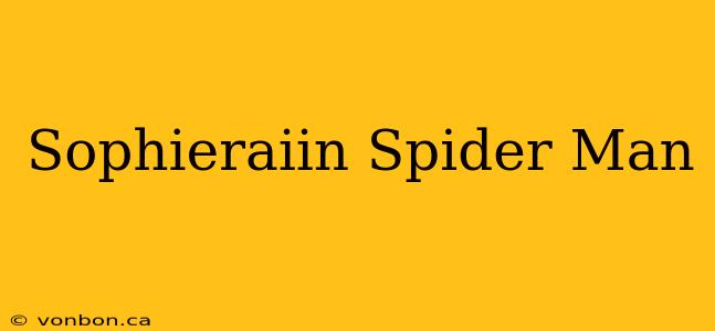 Sophieraiin Spider Man