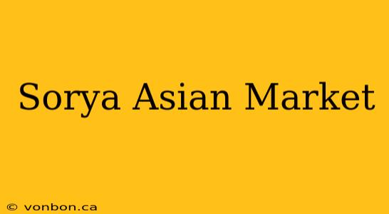 Sorya Asian Market