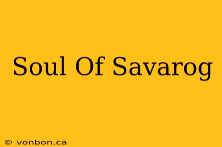 Soul Of Savarog