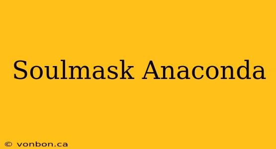 Soulmask Anaconda