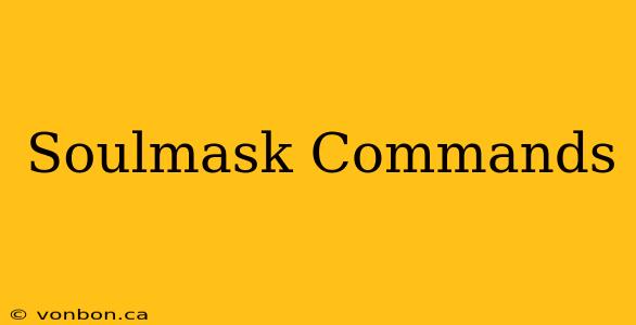 Soulmask Commands