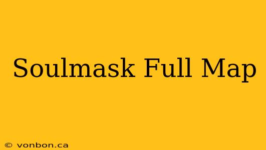 Soulmask Full Map