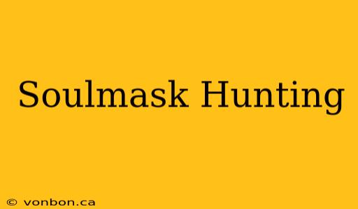 Soulmask Hunting