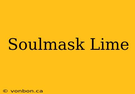 Soulmask Lime