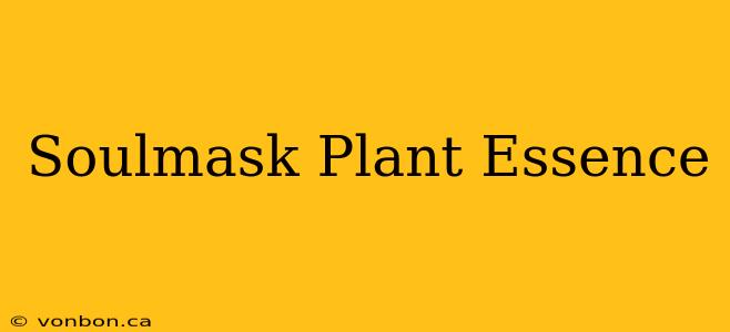 Soulmask Plant Essence